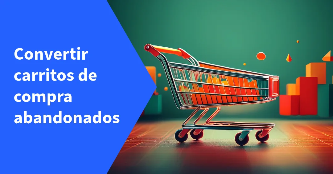Convertir carritos de compra abandonados