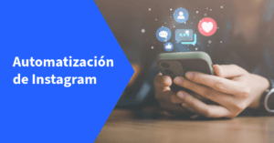 Automatización de Instagram: Qué es y cómo usarla para vender más