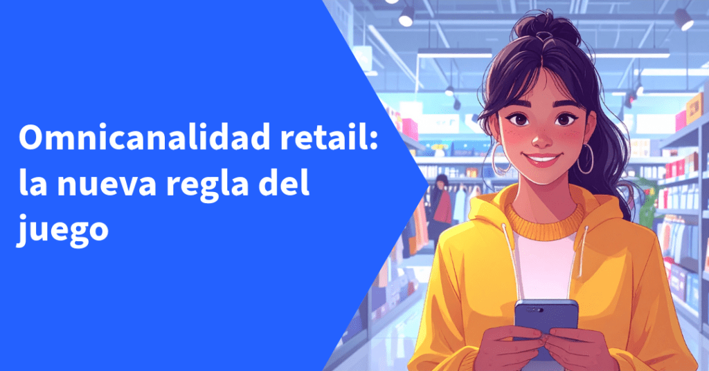 Omnicanalidad retail: la nueva regla del juego