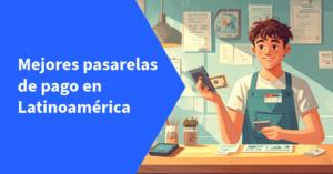 Mejores pasarelas de pago en Latinoamérica